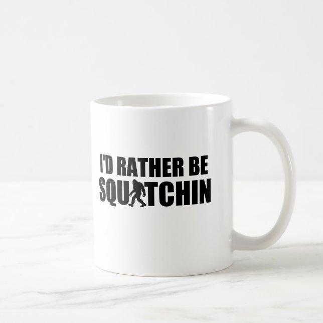 Ich würde eher Squatchin sein! Tasse (Rechts)