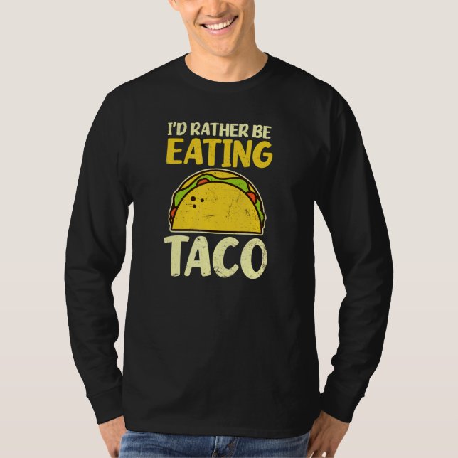 Ich würde eher Taco essen T-Shirt (Vorderseite)