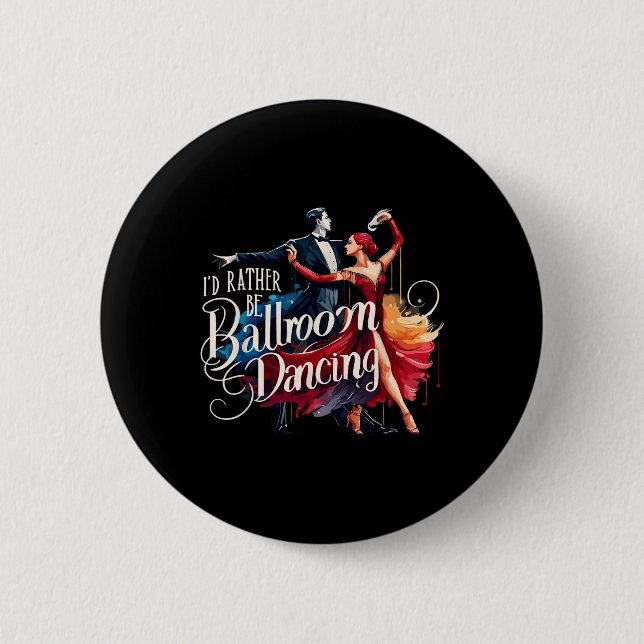 Ich würde eher Tanztänzerin im Ballsaal sein Button (Vorderseite)