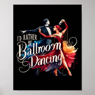 Ich würde eher Tanztänzerin im Ballsaal sein Poster