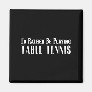 Ich würde eher Tischtennis spielen für Männer Magnet
