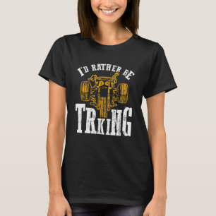 Ich würde eher Trickfahrer-Trirad fahren T-Shirt