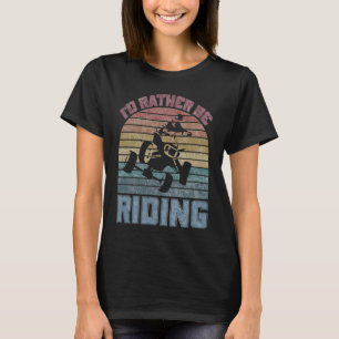 Ich würde eher Vierrad-ATV-Viererrennen fahren T-Shirt