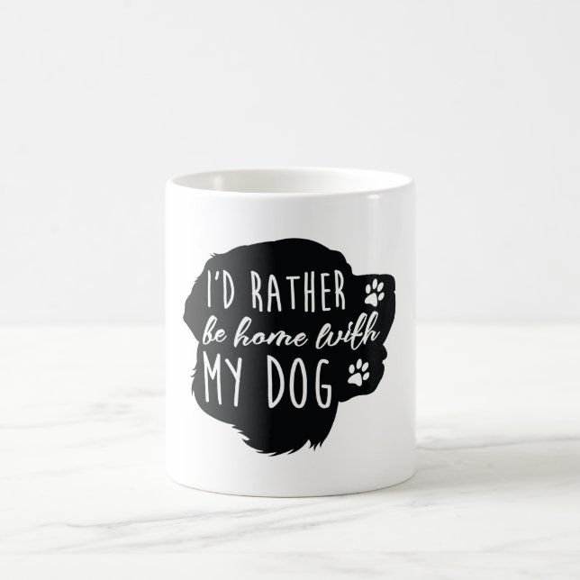 Ich würde eher Zuhause mit meinem Hund sein Tasse (Mittel)