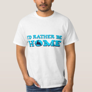 Ich würde eher ZUHAUSE sein T-Shirt