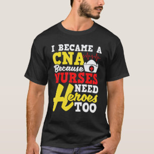 Ich wurde ein CNA Zertifizierter Pflegehelfer T-Shirt