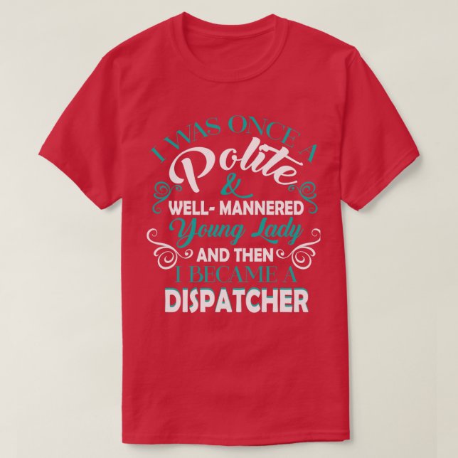 Ich wurde ein Dispatcher T Shirt Classic TShirt (Design vorne)