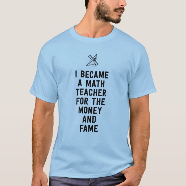 Ich wurde ein Mathelehrer für das Geld und den T-Shirt (Vorderseite)