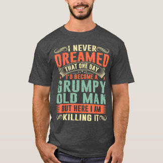 Ich würde ein mürrischer alter Mann werden. Father T-Shirt
