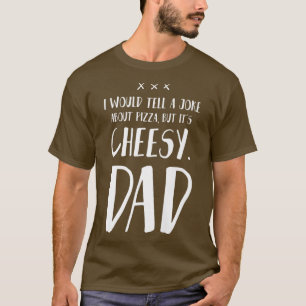 Ich würde einem Joke von Pizza erzählen, aber von T-Shirt