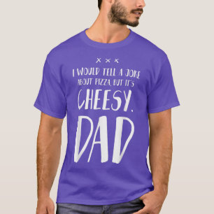 Ich würde einen Witz über Pizza erzählen, aber es  T-Shirt