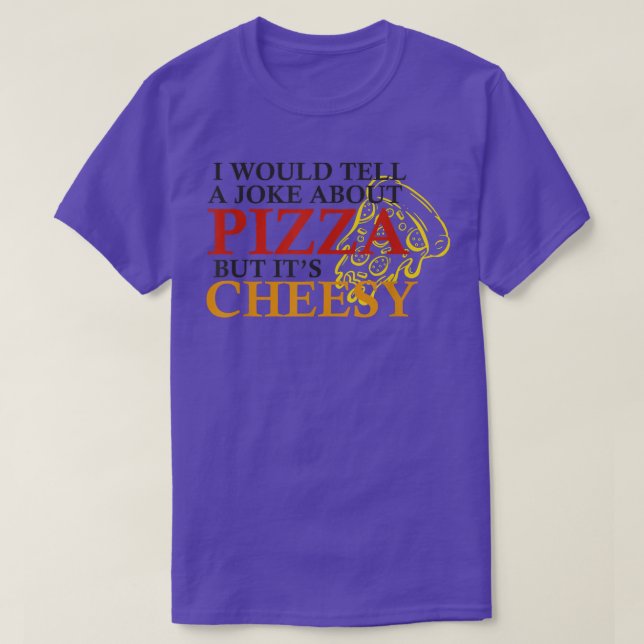 Ich würde einen Witz über Pizza erzählen, aber übe T-Shirt (Design vorne)