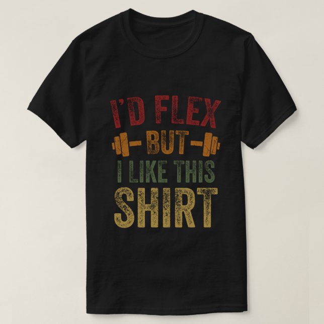 Ich würde Flex, aber ich mag dieses Shirt Fitness  (Design vorne)