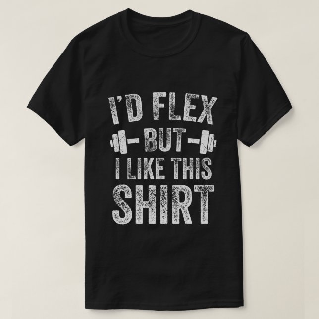 Ich würde Flex, aber ich mag dieses Shirt Fitness  (Design vorne)