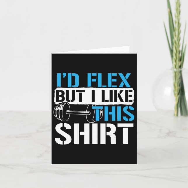 Ich würde Flex, aber ich mag dieses Shirt - Funny  Karte (Vorderseite)