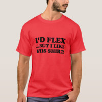Ich würde Flex ...aber ich mag dieses Shirt!