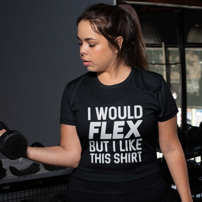 Ich würde Flex T-Shirt (I Would Flex But I Like This Shirt)