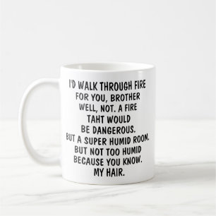 Ich würde für dich durchs Feuer gehen, Bruder Kaff Kaffeetasse
