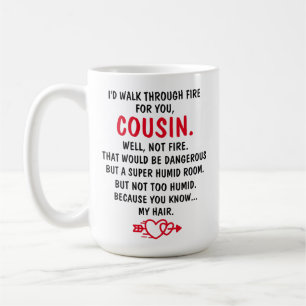 Ich würde für dich durchs Feuer gehen, Cousin Kaffeetasse