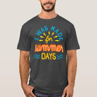 Ich wurde für Sommertage gemacht II T-Shirt
