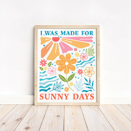 "Ich wurde für sonnige Tage gemacht" Boho farbenfr Poster
