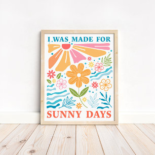 "Ich wurde für Sonnige Tage gemacht" Boho Farbige Poster