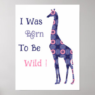 Ich wurde geboren, um wild zu sein Giraffenposter Poster
