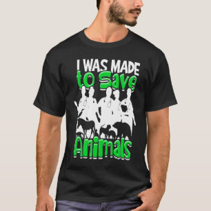 Ich wurde geschaffen, um Tiere zu retten  vet Spaß T-Shirt