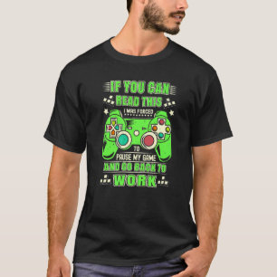 Ich wurde gezwungen, mein Spiel zu pausieren und z T-Shirt