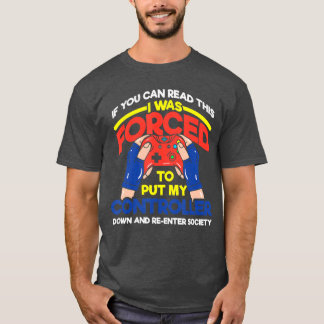 Ich wurde gezwungen, meinen Controller abzulegen L T-Shirt