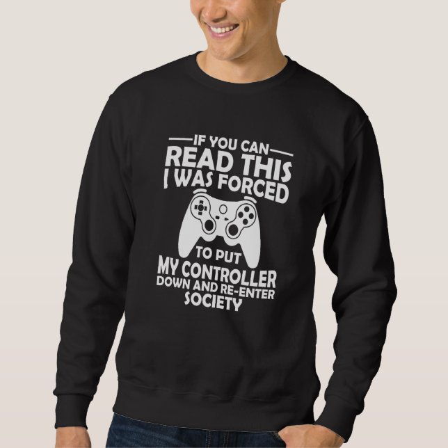 Ich wurde gezwungen, meinen Controller beim Gamen  Sweatshirt (Vorderseite)