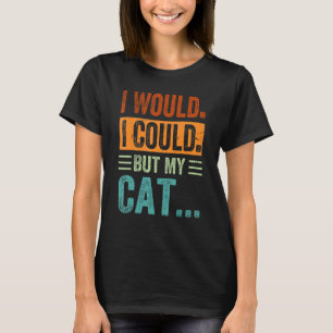 Ich würde - Ich könnte - Aber meine Katze..._1 T-Shirt