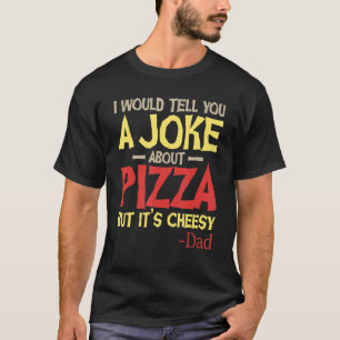Ich würde Ihnen einen Witz über Pizza erzählen, ab T-Shirt