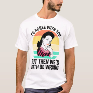 Ich würde Ihnen zustimmen, aber dann wären wir bei T-Shirt
