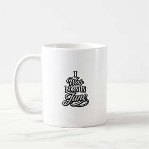 Ich wurde im Juni geboren, Geburtstags-Typografie- Kaffeetasse