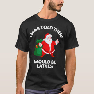 Ich wurde informiert, dass es Latkes Hanukkah jüdi T-Shirt