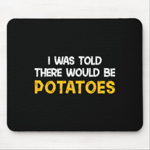 Ich wurde informiert, dass es lustige Tatoes geben Mousepad