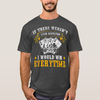 Ich würde jedes Mal Poker Texas Holdem Omaha gewin T-Shirt
