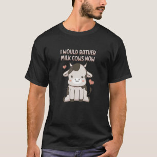 Ich würde jetzt lieber Kühe melken, lokaler Bauern T-Shirt