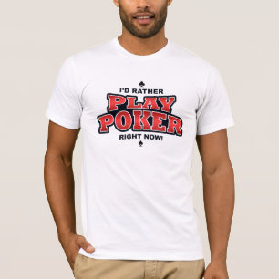 Ich würde jetzt lieber Poker spielen T-Shirt