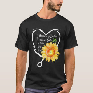 Ich wurde Krankenschwester, weil dein Leben meine  T-Shirt