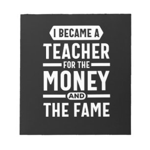 Ich wurde Lehrer für das Geld und den Ruhm Notizblock