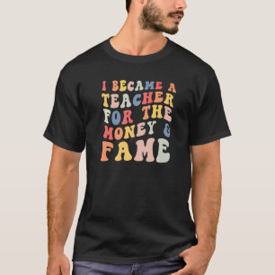 Ich wurde Lehrerin für das Geld und kehrte zurück T-Shirt