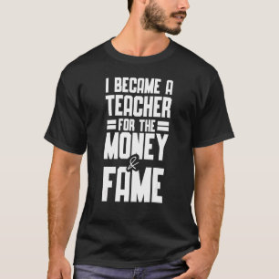 Ich wurde Lehrerin für Geld und Anwaltslehrer T-Shirt