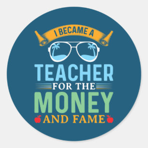 Ich wurde Lehrerin für Geld und Berühmtheit Runder Aufkleber