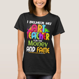 Ich wurde Lehrerin für Geld und Ruhm pädagogisch T-Shirt