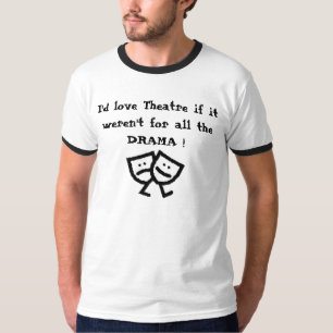 Ich wurde Liebe Theater, wenn es nicht für das T-Shirt