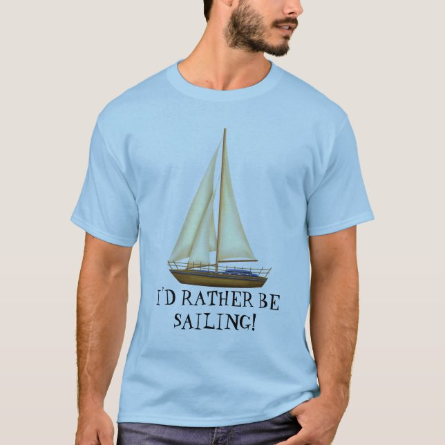 Ich würde lieber als T - Shirt segeln (Vorderseite)