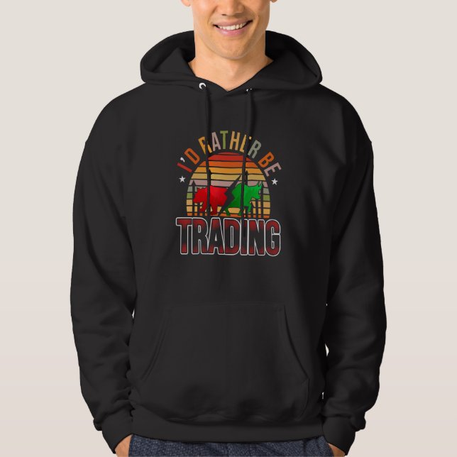 Ich würde lieber an Devisen handeln Hoodie (Vorderseite)