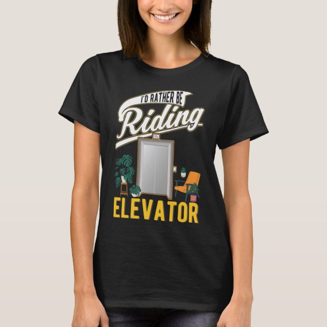 Ich würde lieber auf Elevators reiten T-Shirt (Vorderseite)